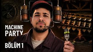 ÇOK EĞLENDİK, ÇOK GÜLÜN | MACHINE PARTY | BÖLÜM 1