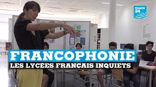 Francophonie : les lycées français inquiets