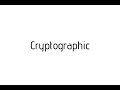 How to Pronounce 'Cryptographic' | Pronunciation Guide