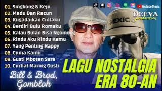 Tembang Kenangan Nostalgia | Bill & Brod, Singkong & Keju | Gombloh, Kugadaikan Cintaku | Full Album