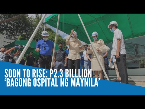 Soon to rise: P2.3 billlion ‘Bagong Ospital ng Maynila’