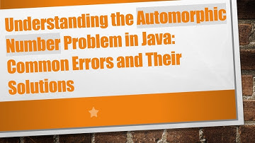 Understanding the Automorphic Number Problem in Java: Common Errors and Their Solutions