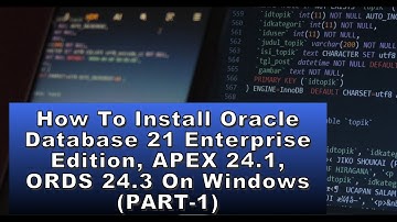 How to Install oracle database 21 Enterprise Edition, APEX 24.1, ORDS 24.3 on Windows - Part 1