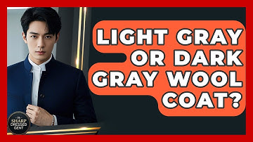 Light Gray Or Dark Gray Wool Coat? - The Sharp Dressed Gent