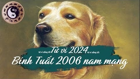 Tuổi bính tuất là sinh năm bao nhiêu năm 2024