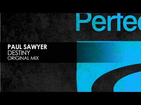 Paul Sawyer - Destiny (Original Mix) - Paul Sawyer - Destiny (Original Mix)
