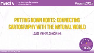 Putting Down Roots: Connecting Cartography with the Natural World - Louise Haupert, Georgia DNR