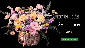 [Bài 4] Hướng Dẫn Cắm Giỏ Hoa | Hoa Tươi Tường An