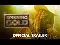 Spinning gold  official trailer 2 2023 movie