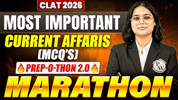 CLAT 2026 Current Affairs MCQ Marathon | Don’t Miss These MOST IMP Questions