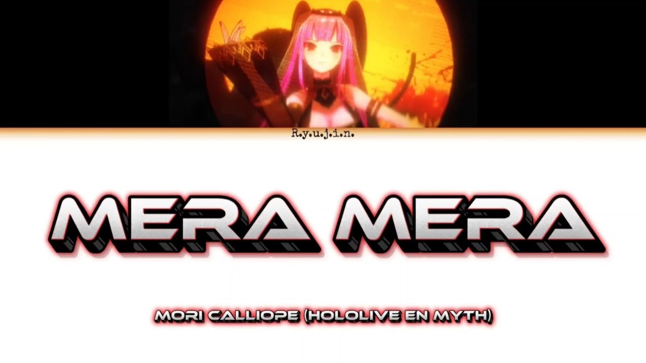 Mera Mera - Mori Calliope [Hololive EN Myth] Lyrics (KAN/ROM/ENG)