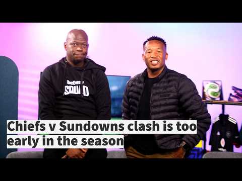 ARENA SPORTS SHOW | Chiefs v Sundowns clash is too early in the season