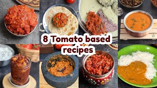 8 Tomato based recipes | tomato thokku | tomato kuzhambu | tomato chutney |  thakkai oorugai