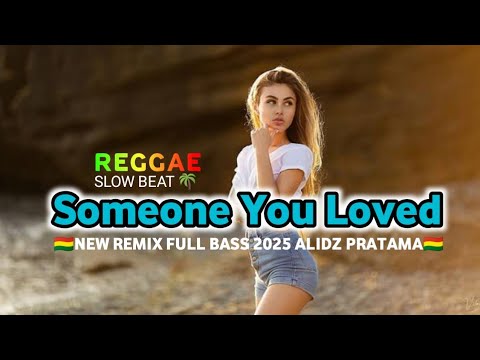 🌴Someone You Loved™ ||🎵REGGAE SLOW FULL BASS TERBARU 2025 || @AlidzPratama ❣️