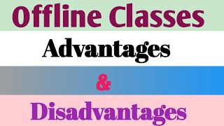 10 Advantages and Disadvantages of offline classes | Offline Study | Eassy on Offline classes