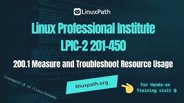 LPIC-2 (201-450) Exam Full Course - Lesson 200.1 Measure and Troubleshoot Resource Usage