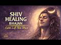Shiv Shiv Shiv Shambhu Calm Lofi Shiv Dhun 2 Hour Meditation Shiva Mantra Shiv Healing Bhajan 