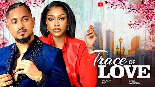 TRACE OF LOVE (NEW MOVIES) ~ UCHE MONTANA, BEN TOUITOU 2024 LATEST NIGERIAN AFRICAN MOVIES #new