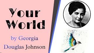 Your World poem line by line explanation  in hindi. your world by Georgia Douglas Johnson.