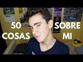50 COSAS SOBRE MI | Martín Tena