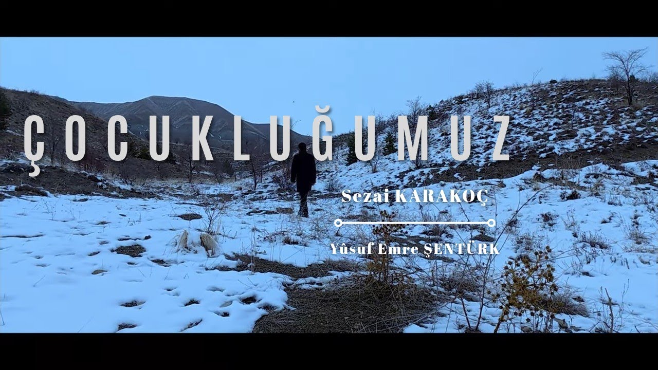 Çocukluğumuz - Sezai KARAKOÇ