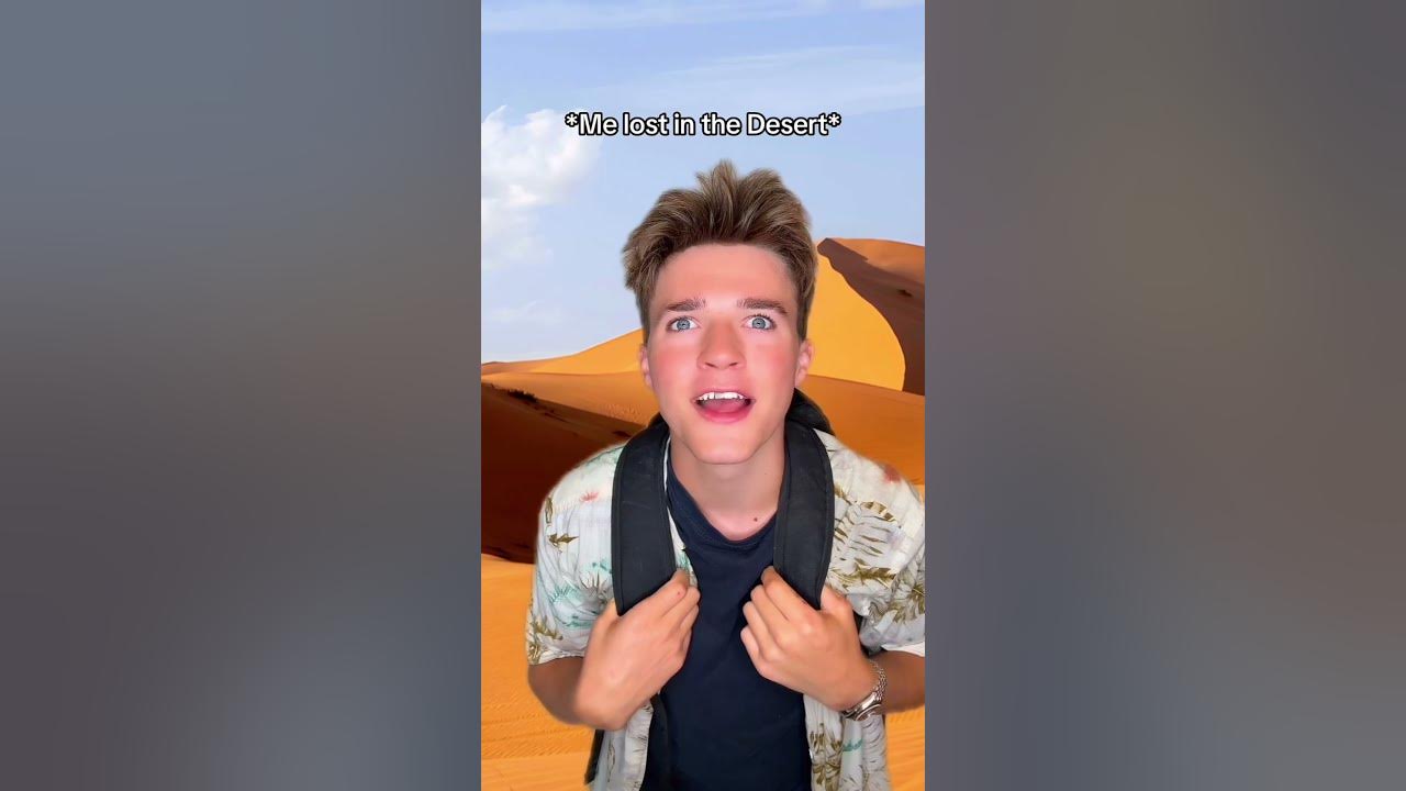 Me if I Got Lost in the Desert 😭😭😭