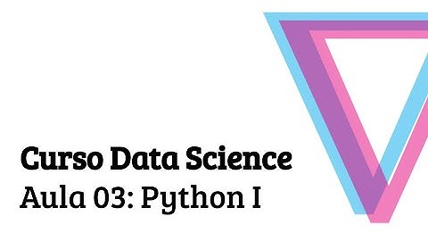 Aula 03: Python I - Introdução à Data Science com Python