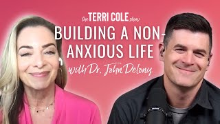 Building A Non-Anxious Life with Dr. John Delony - Terri Cole