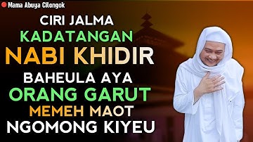 CIRI JALMA BAKAL DI DATANGAN NABI KHIDIR | ABUYA UCI CILONGOK