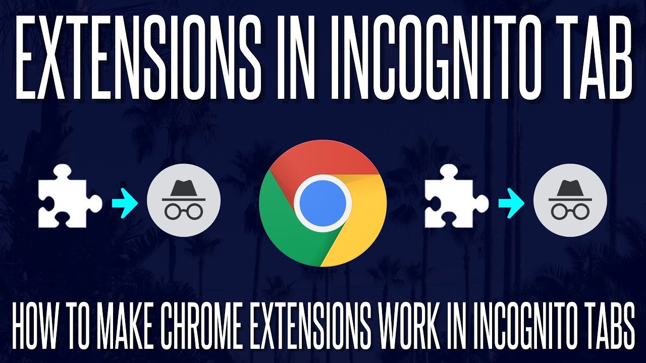 How to Make Google Chrome Extensions Work in Incognito Tabs YouTube