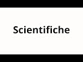 How To Pronounce Scientifiche How To Pronounce Scientifiche