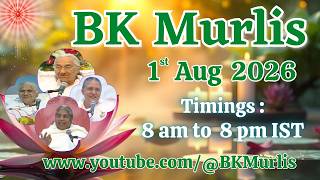 BK Murlis - 1/8/2026 (Saturday 8 am to 8 pm IST)