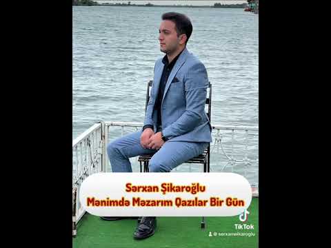 Sərxan Şikaroğlu Mənimdə Məzarım Qazılar Bir Gün