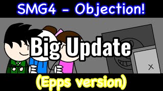 SMG4 - Objection! (Epps version) [big update]