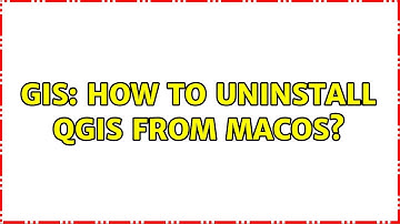 GIS: How to Uninstall QGIS from MacOS?