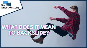 What does it mean to backslide? | GotQuestions.org