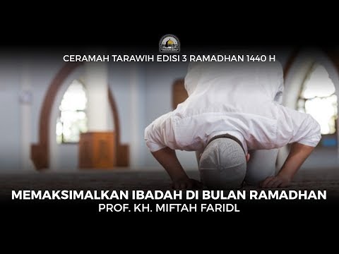memaksimalkan-ibadah-di-bulan-ramadhan---prof.-kh.-miftah-faridl-(ceramah-tarawih-1440h)