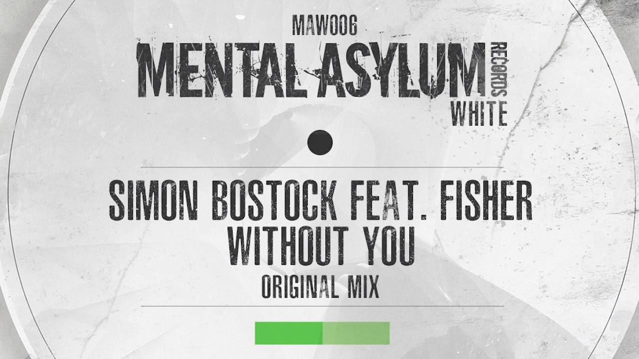 Simon Bostock feat. Fisher - Without You [Mental Asylum White 006] OUT NOW!