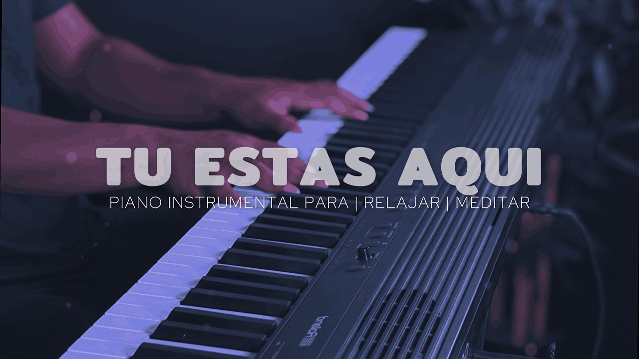 1 HORA - MUSICA PARA ORAR - PIANO INSTRUMENTAL - TU ESTAS AQUI - FONDO MUSICAL
