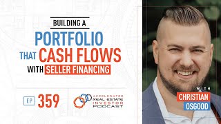Building a Portfolio that Cash Flows With Seller Financing with Christian Osgood