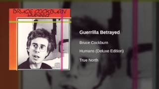 Watch Bruce Cockburn Guerrilla Betrayed video