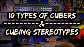 10 Types of Cubers / Cubing Stereotypes