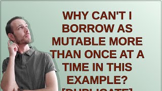 Why can't I borrow as mutable more than once at a time in this example?