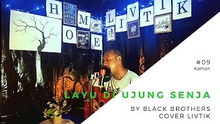 Download lagu Black Brothers - Layu di ujung senja (Livtik by Kaman)