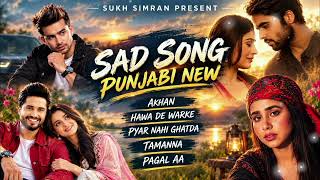 Jukebox | Latest Song Punjabi SUKH SIMRAN PRESENT Mix Emotional Heart Touching 💔🎯 | 2026