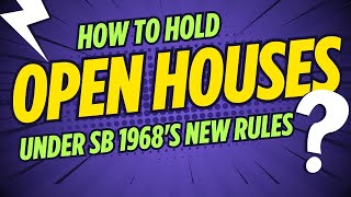 How to Hold Open Houses Under SB 1968's New Rules