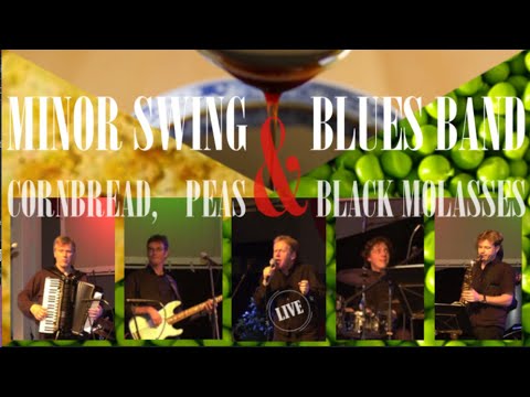 Cornbread, Peas And Black Molasses - Minor Swing & Blues Band (Live at The Agora Theatre Lelystad)