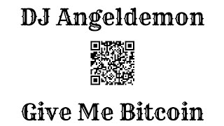 Dj Angeldemon - Give Me Bitcoin (Electro House) Official Music