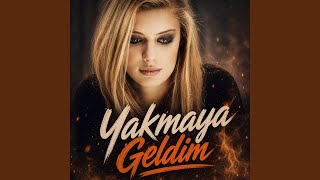 Yakmaya Geldim