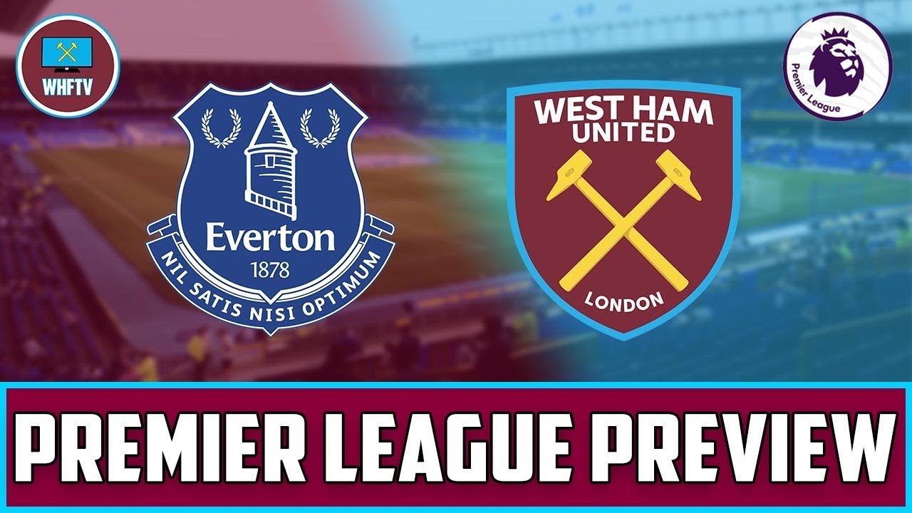Everton vs West Ham Big Match Preview YouTube